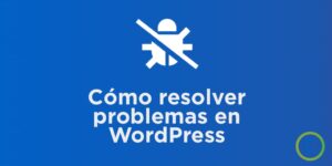 Cómo resolver problemas en Wordpress